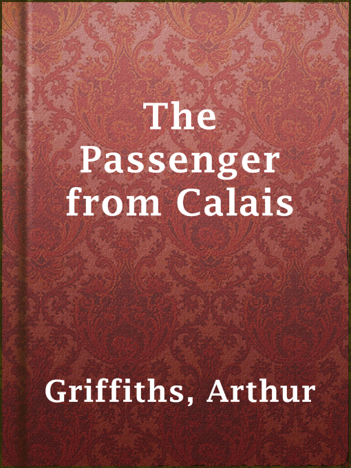 Title details for The Passenger from Calais by Arthur Griffiths - Wait list